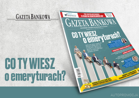 „Gazeta Bankowa” o emeryturach i ataku na bank centralny