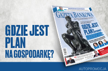 "Gazeta Bankowa": Gdzie jest plan na gospodarkę?