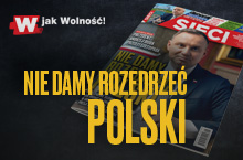 Prezydent dla „Sieci”: Nie damy rozedrzeć Polski!