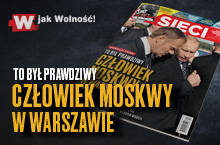 „Sieci”: Człowiek Moskwy w Warszawie