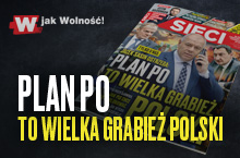 "Sieci”: Plan PO to wielka grabież Polski