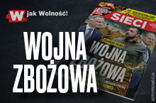 „Sieci”: Ukraińsko-polska wojna zbożowa