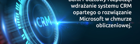 Bank Pocztowy wdraża CRM w chmurze