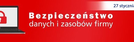 Bezpieczeństwo danych i zasobów firmy 