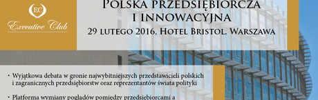 DEBATA EXECUTIVE CLUB „POLSKA PRZEDSIĘBIORCZA I INNOWACYJNA”