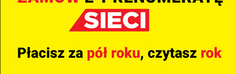 e-prenumerata "Sieci" – zapłać za pół roku, czytaj rok!
