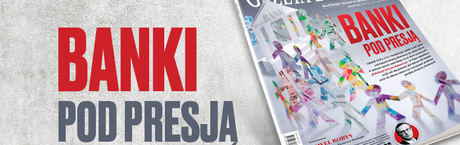 "Gazeta Bankowa": Banki pod presją