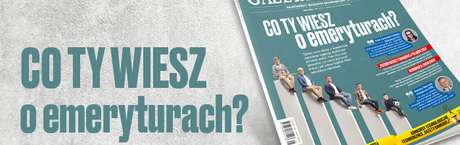 „Gazeta Bankowa” o emeryturach i ataku na bank centralny