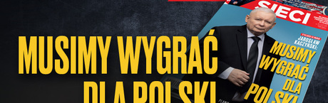 Jarosław Kaczyński: Musimy wygrać dla Polski