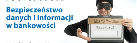 Konferencja: „Bezpieczeństwo danych i informacji w bankowości”