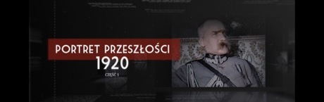 „Portret Przeszłości 1920” - 15 sierpnia w TVP1