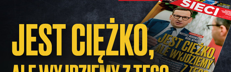 Premier dla „Sieci”: Jest ciężko, ale wyjdziemy z tego
