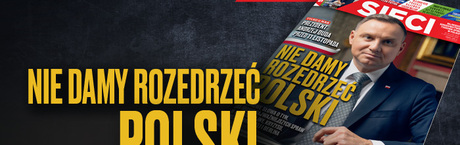 Prezydent dla „Sieci”: Nie damy rozedrzeć Polski!