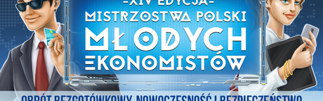 Ruszyła XIV edycja konkursu „Mistrzostwa Polski Młodych Ekonomistów”.
