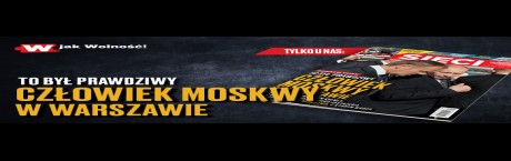 „Sieci”: Człowiek Moskwy w Warszawie
