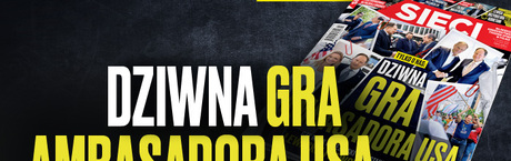 „Sieci”: Dziwna gra ambasadora USA