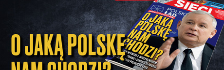 „Sieci”: O jaką Polskę nam chodzi?