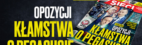 „Sieci”: Opozycji kłamstwa o Pegasusie