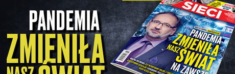 „Sieci”: Pandemia zmieniła nasz świat na zawsze 