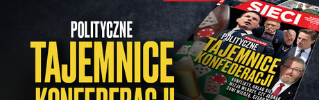 „Sieci”: Polityczne tajemnice Konfederacji