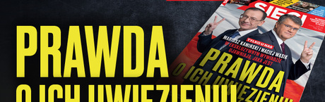 „Sieci”: Prawda o ich więzieniu