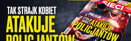 „Sieci”: Strajk kobiet atakuje policjantów