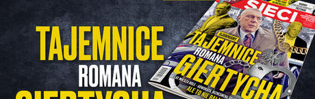„Sieci”: Tajemnice Romana Giertycha