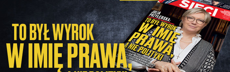„Sieci”: Wyrok w imię prawa, a nie polityki