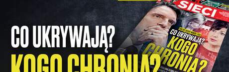 „Sieci”: Zwolnienie Lisa. Co ukrywają? Kogo chronią?