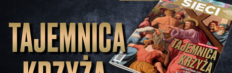 Świąteczne wydanie „Sieci”: Tajemnica krzyża