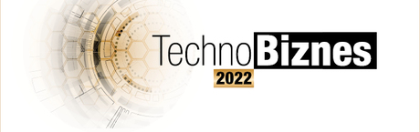 Techno Biznes 2022 - przedłużamy termin zgłoszeń