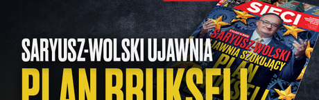 W „Sieci” Saryusz-Wolski ujawnia plan Brukseli
