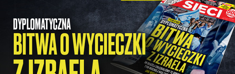 W tygodniku „Sieci”: Dyplomatyczna bitwa o wycieczki z Izraela