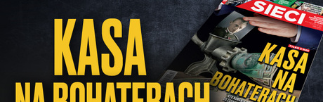 W tygodniku „Sieci”: Kasa na Bohaterach