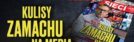 W tygodniku „Sieci”: Kulisy zamachu na media