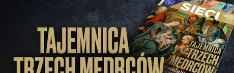 W tygodniku „Sieci”: Tajemnica trzech mędrców