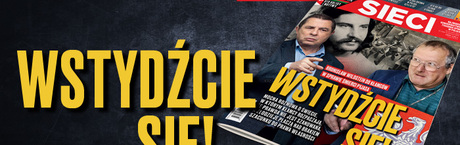 W tygodniku „Sieci”: Wstydźcie się!