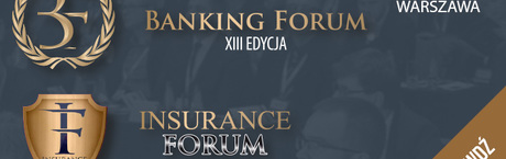XIII Banking Forum oraz IX Insurance Forum,