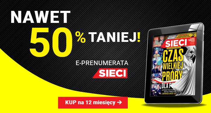 E-prenumerata „Sieci” nawet 50 proc. taniej!