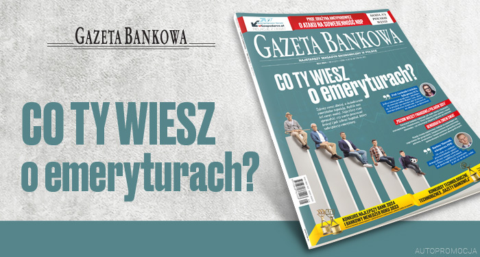 „Gazeta Bankowa” o emeryturach i ataku na bank centralny