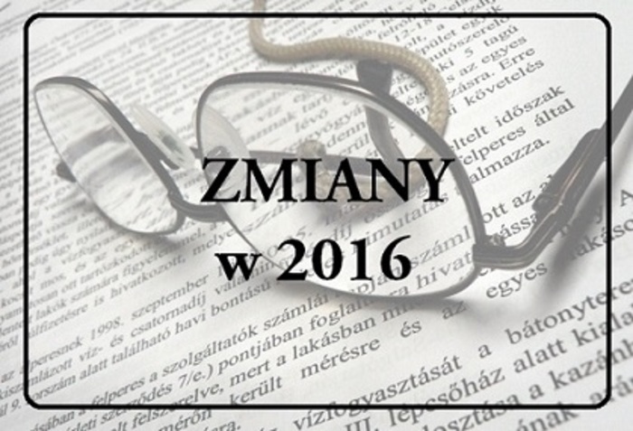 Jakie zmiany prawne przyniósł początek 2016? Jakie zmiany prawne przyniósł początek 2016?