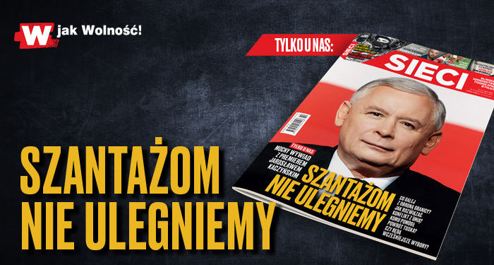 Premier Kaczyński na łamach „Sieci”: „Szantażom nie ulegniemy!”