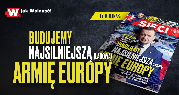 „Sieci”: Budujemy najsilniejszą lądową armię Europy