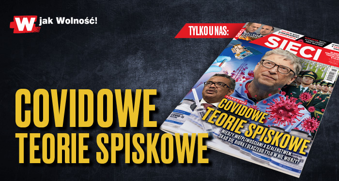 „Sieci”: Covidowe teorie spiskowe „Sieci”: Covidowe teorie spiskowe