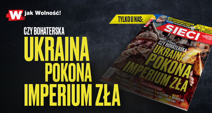 „Sieci”: Czy bohaterska Ukraina pokona imperium zła „Sieci”: Czy bohaterska Ukraina pokona imperium zła