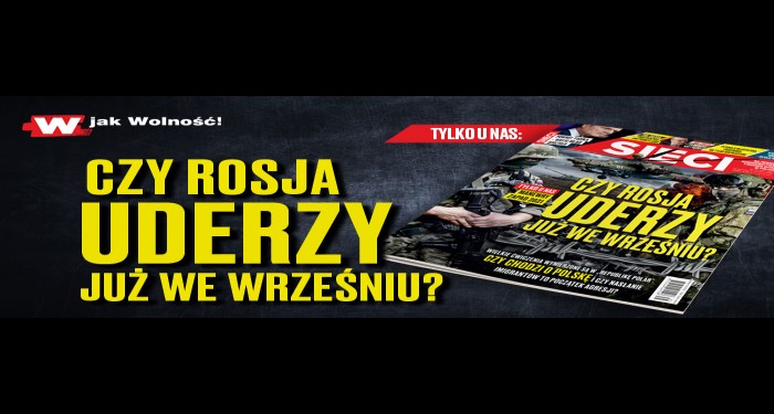 „Sieci”: Czy Rosja uderzy już we wrześniu?