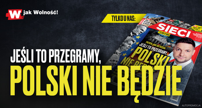 „Sieci”: Jeśli to przegramy, to Polski nie będzie