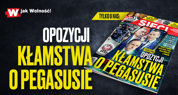 „Sieci”: Opozycji kłamstwa o Pegasusie „Sieci”: Opozycji kłamstwa o Pegasusie