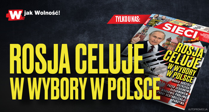 „Sieci”: Rosja celuje w wybory w Polsce