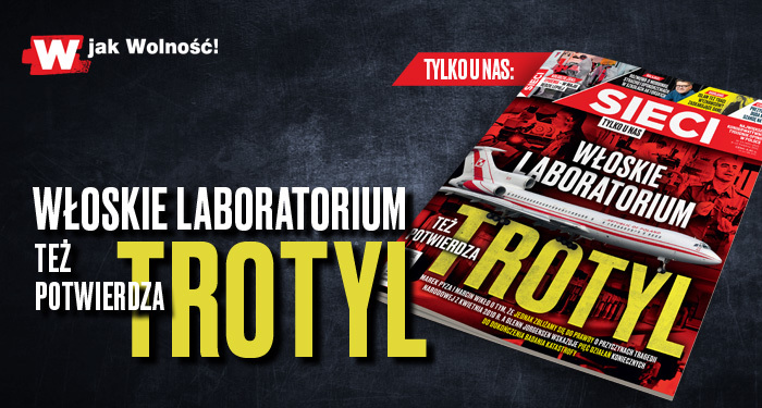 „Sieci”: Włoskie laboratorium też potwierdza trotyl „Sieci”: Włoskie laboratorium też potwierdza trotyl